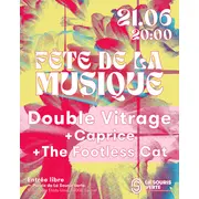 Fête de la musique — Double Vitrage + Caprice + The Footless Cat