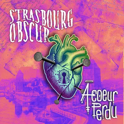 Strasbourg Obscur - À cœur perdu