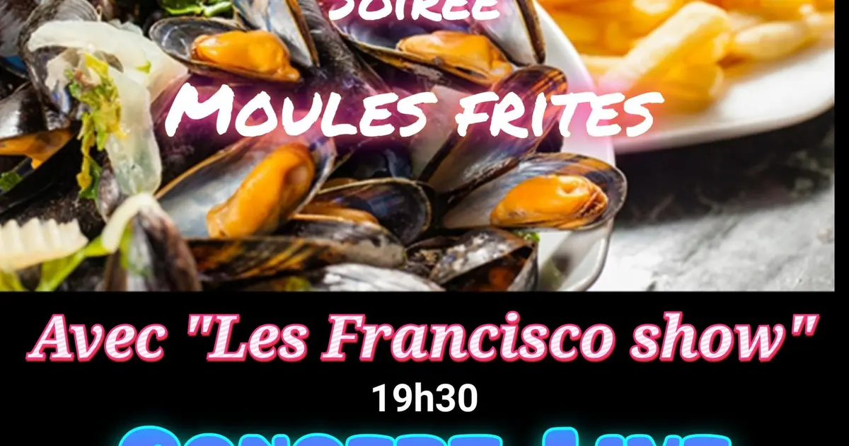 Soirée Moules-frites animé par Les Francisco show.