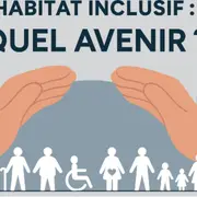 Vivre ensemble : quel avenir pour l’habitat inclusif ?