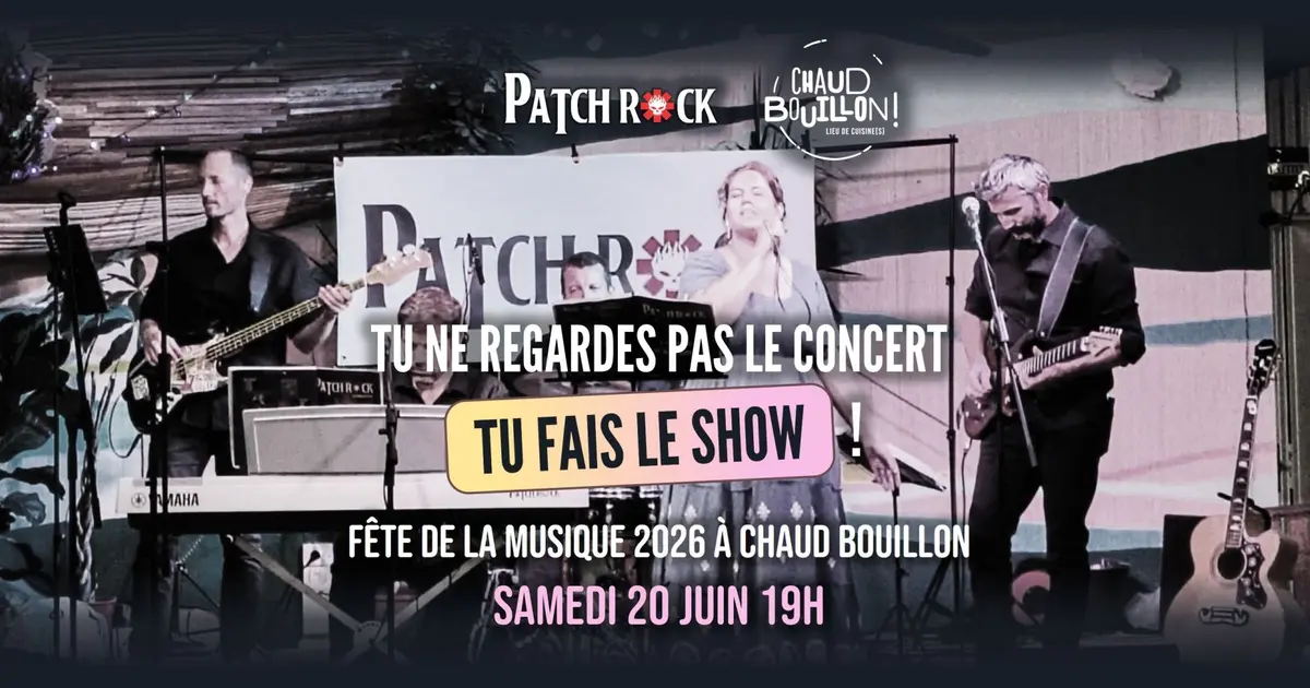 Fête de la musique 2026 Patchrock à Chaud Bouillon : Tu FAIS le concert