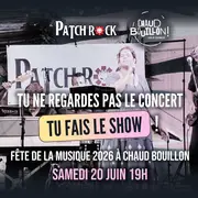 Fête de la musique 2026 Patchrock à Chaud Bouillon : Tu FAIS le concert