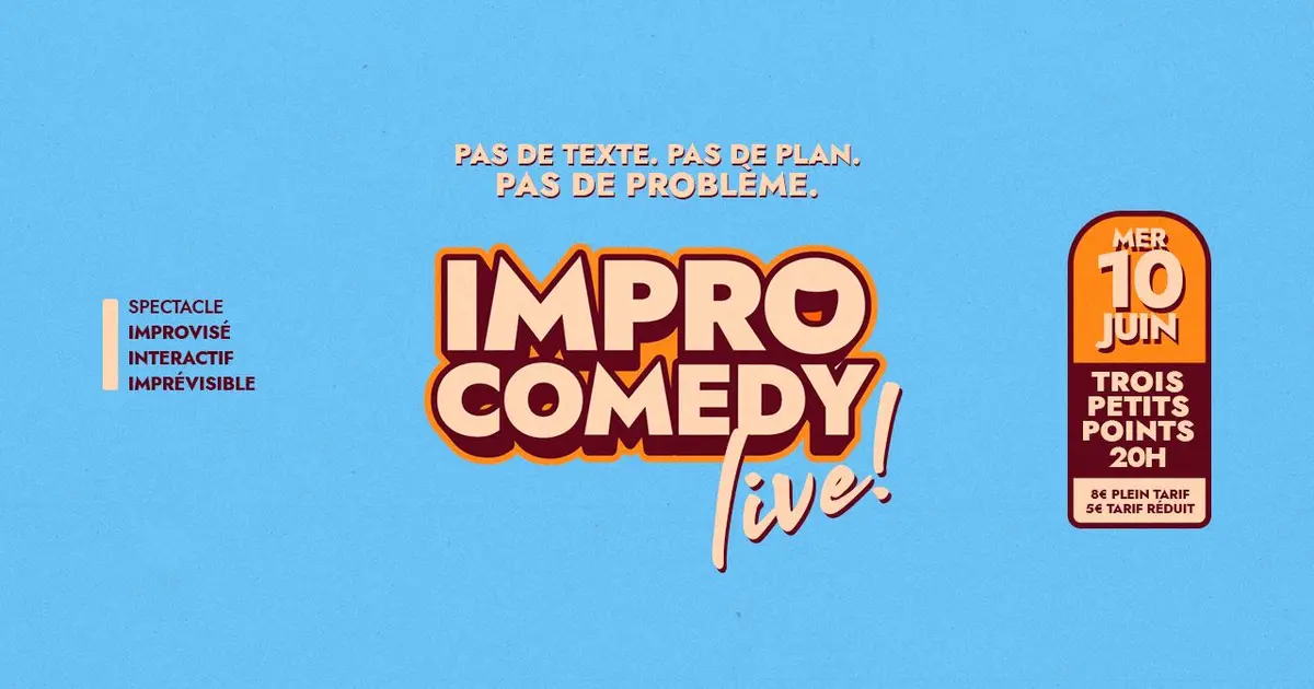 Impro Comedy Live • Spectacle Drôle. Improvisé. Imprévisible.