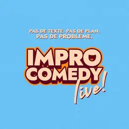 Impro Comedy Live • Spectacle Drôle. Improvisé. Imprévisible.