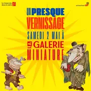 Un presque vernissage à La Galerie Miniature