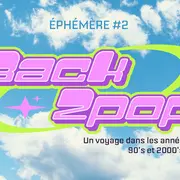 Ephémère #2 : Back2Pop