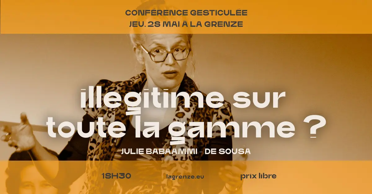Conférence gesticulée : Illégitime sur toute la gamme ?