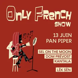 [Only French Show] Sel on the moon x Dom Prévost x Kantala x Lëk Sèn