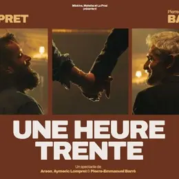 Pierre-Emmanuel Barré & Aymeric Lompret : Une Heure Trente