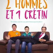 2 hommes et 1 crétin
