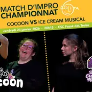 Match d’improvisation CHAMPIONNAT : Cocoon VS Ice cream musical