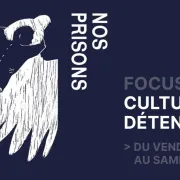 Focus culture & détention : Nos prisons