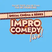 Impro Comedy Live - Spécial ciné 