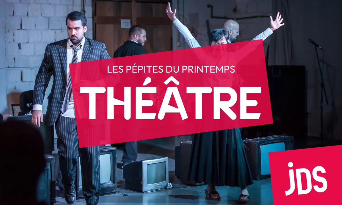 Du théâtre pour vos sorties du printemps à Paris