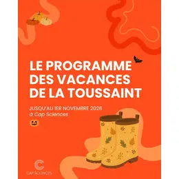 Les vacances de la Toussaint à Cap Sciences du 17 octobre au 1er novembre 2026 