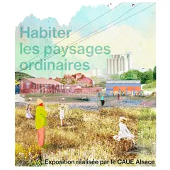 Exposition : Habiter les paysages ordinaires
