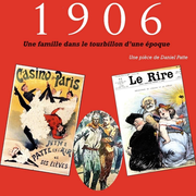 1906 - Une famille dans le tourbillon de l'époque (théâtre)