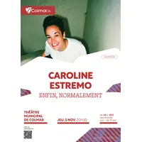 Caroline Estremo dans « Enfin, normalement » au Théâtre municipal de Colmar &copy; D.R.
