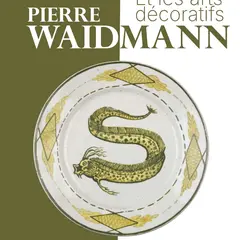 Pierre Waidmann (1860-1937) et les arts décoratifs
