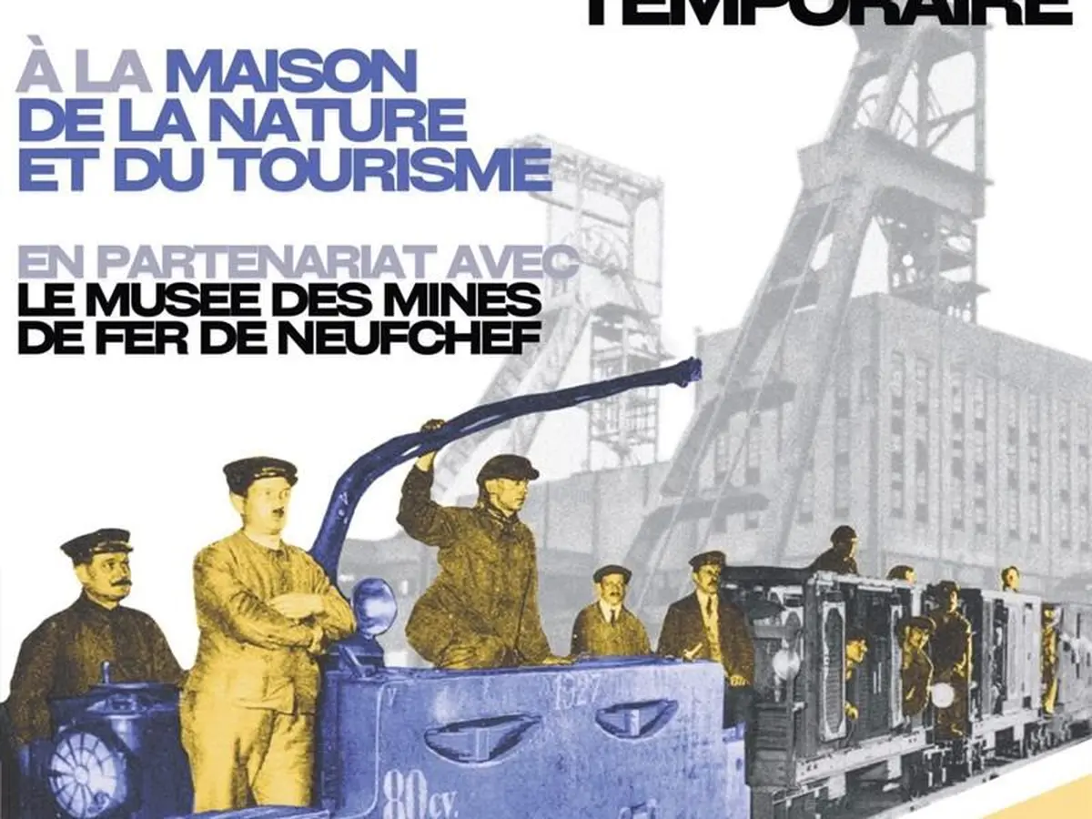 1ère Exposition temporaire à la Maison de la Nature et du Tourisme Les mines, des vies pour le fer
