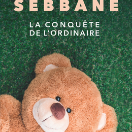 Un ours en peluche narrateur pour raconter la vie de Nathan : le roman inattendu de Jérémy Sebbane paraît chez Fayard le 27 mai 2026