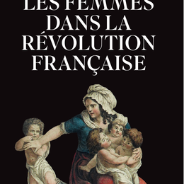 Ce livre publié en juillet 2026 redonne enfin aux femmes leur vraie place dans la Révolution française et bouscule tout ce que vous croyiez savoir sur cette période fondatrice
