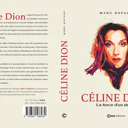 Céline Dion – La force d'un destin : la biographie événement de Marc Dufaud paraît le 2 juillet 2026 et dévoile quarante ans d'un parcours hors norme entre résilience et retour très attendu