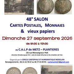 METZ : 48° salon Cartes Postales, Monnaies et Vieux Papiers