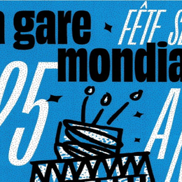 25 ans de la Gare Mondiale