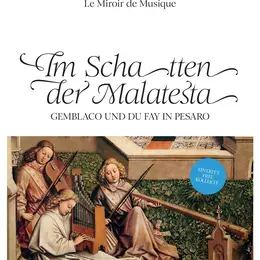 Sous la griffe des Malatesta, Gembloux et Du Fay à Pesaro