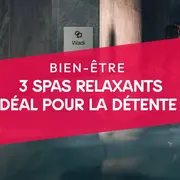 3 Spas relaxants pour se détendre 