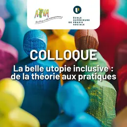 Colloque – La belle utopie inclusive : de la théorie aux pratiques