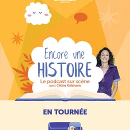 Encore une histoire Le Podcast sur scène avec Céline Kallmann