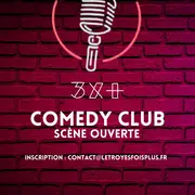 3X+ Comedy Club // Scène ouverte
