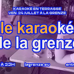 Le Karaoké de La Grenze en terrasse 18h-22h