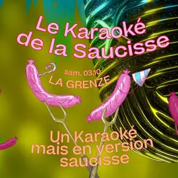 Le Karaoké de la Saucisse à La Grenze !
