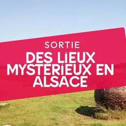 5 lieux mystérieux en Alsace