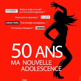50 ans, ma nouvelle adolescence