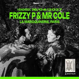 Frizzy P & Mr Cole - La Maroquinerie