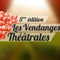5ème Edition, Festival les Vendanges Théâtrales