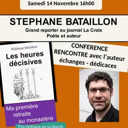 RENCONTRE avec STEPHANE BATAILLO Grand Reporter au journal La Croix et Poète