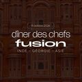 D&icirc;ner des chefs &bull; Fusion : Inde, G&eacute;orgie, Asie