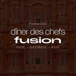 Dîner des chefs • Fusion : Inde, Géorgie, Asie