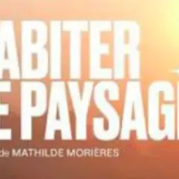 Soirée CINEMA - Habiter le paysage
