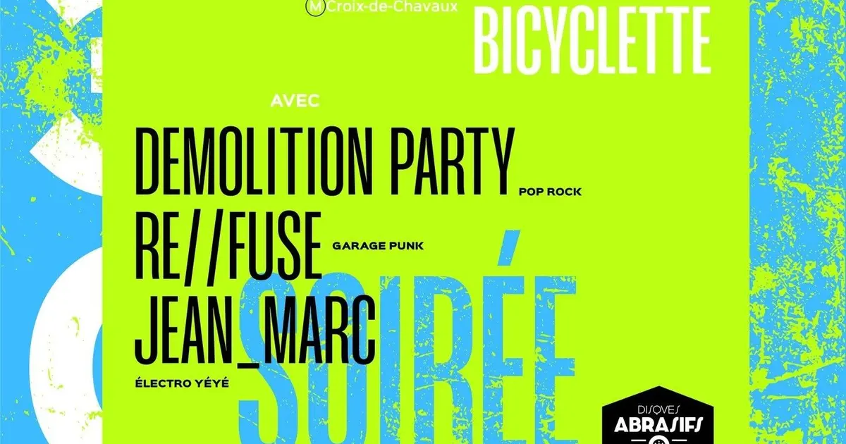 Demolition Party + Re//fuse + Jean_Marc à La Bicyclette - Montreuil