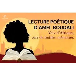 Lecture poétique d'Amel Boudali : Voix d’Afrique, voix de fertiles mémoires