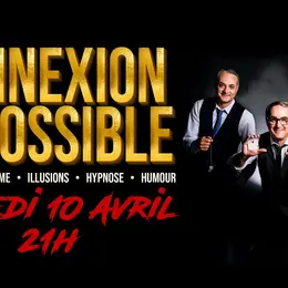 Connexion Impossible - Spectacle de Magie