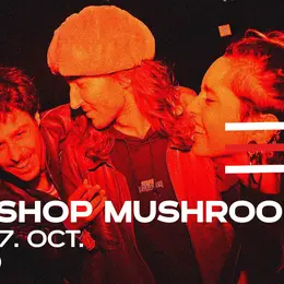 Sex Shop Mushrooms + Guest