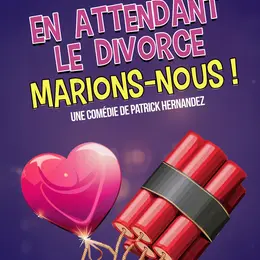 En attendant le divorce, marions-nous !