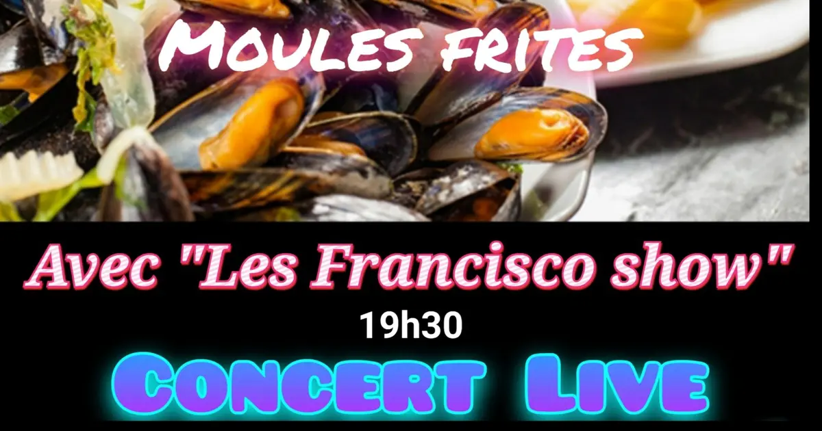 Soirée Moules-frites animé par Les Francisco show.